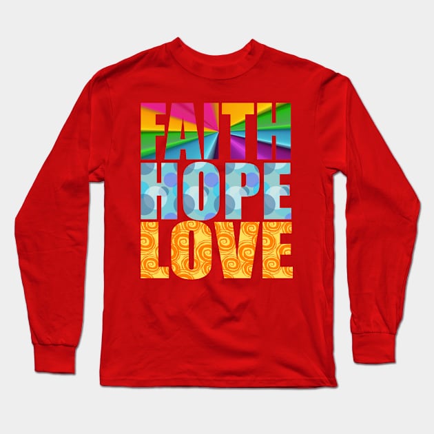 FAITH HOPE LOVE Long Sleeve T-Shirt by King Chris